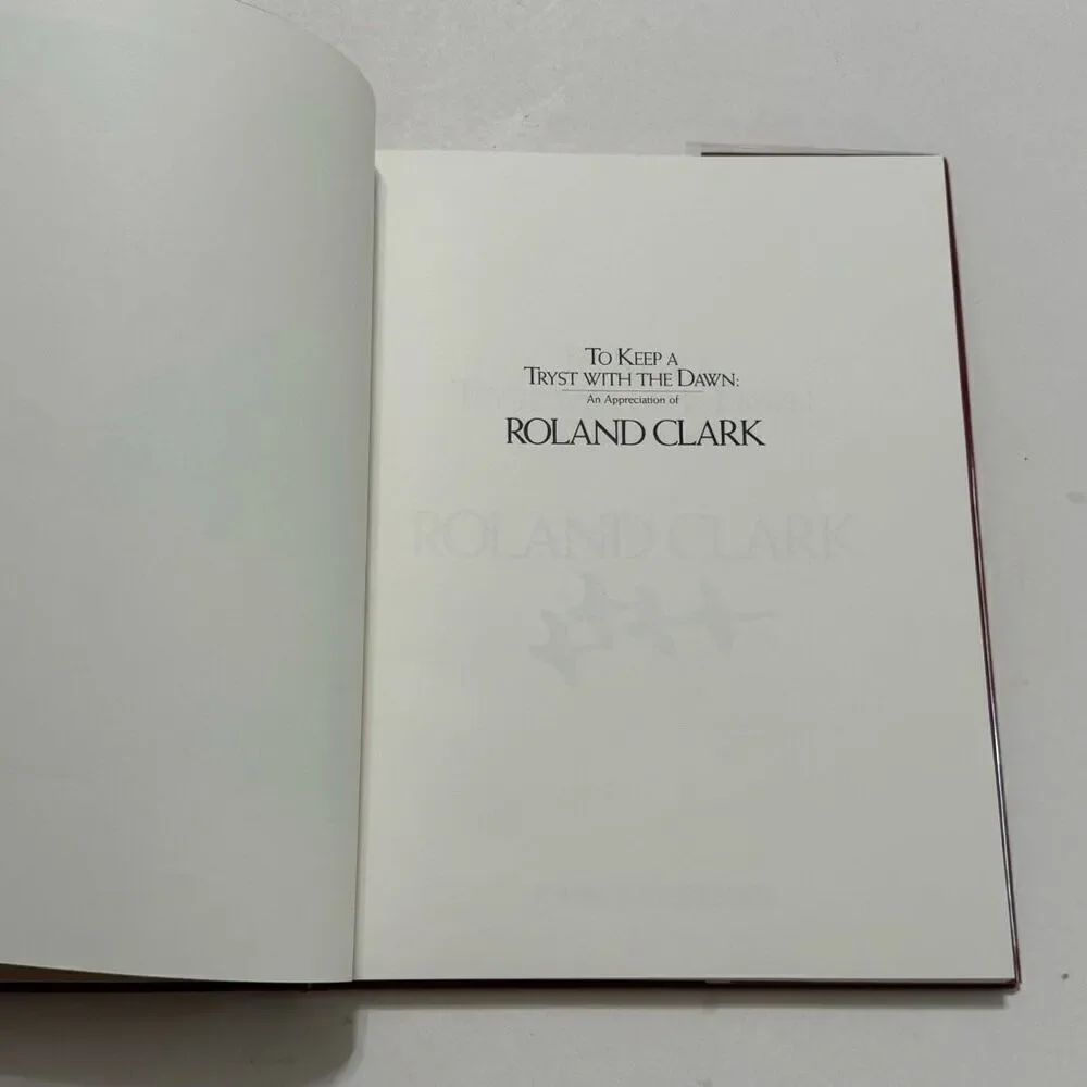 To Keep a Tryst with the Dawn: An Appreciate of Roland Clark ( Signed & Numbered
